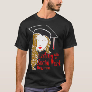 Latina mit einem Grad an Sozialarbeit MSW Masters  T-Shirt