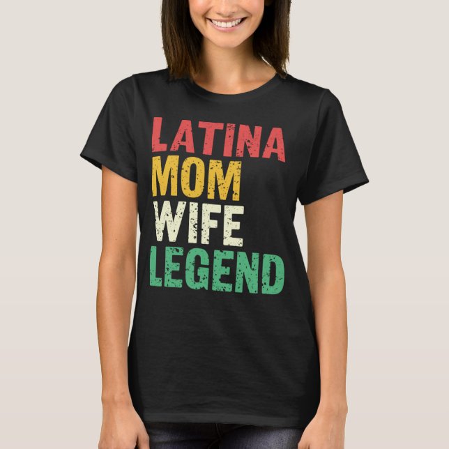 Latina Mom Wife Legend Mothersday Latinas Pride La T-Shirt (Vorderseite)