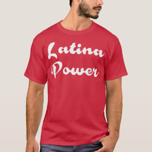 Latina Power - Hispanic girl - Hispanic Heritage P T-Shirt