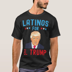Latinos für El Trump - Stolz auf die Wahl der Trum T-Shirt