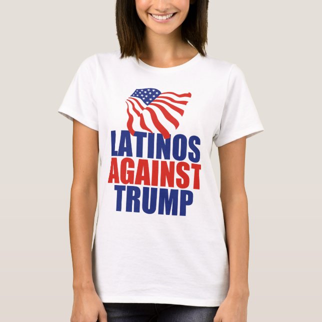 Latinos gegen Trumpf T-Shirt (Vorderseite)