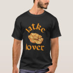 Latke Lover Funny Chanukah Hanukkah T-Shirt<br><div class="desc">Ein lustiges Chanukah Hanukkah Geschenk für jüdische Männer und Frauen mit einem Sinn für Spaß.</div>