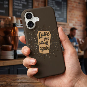 Latte für die Arbeit wieder Lustiger Kaffeeliebh Case-Mate iPhone Hülle