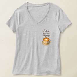 Latte ist meine Liebe, die Sprache der Frauen, der T-Shirt