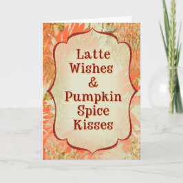 Latte Wishes & Pumpkin Spice Kisses Funny Fall Karte