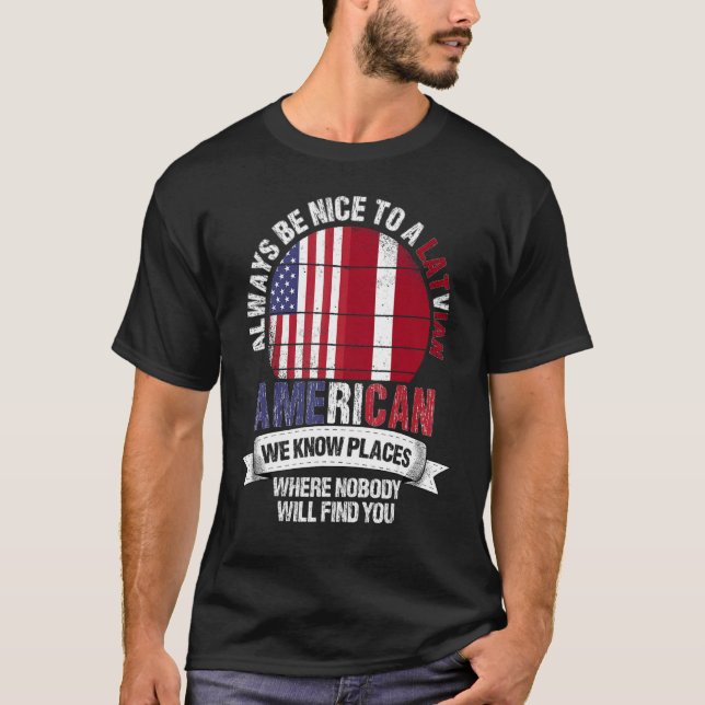 Latvian American We know Places where Country Latv T-Shirt (Vorderseite)