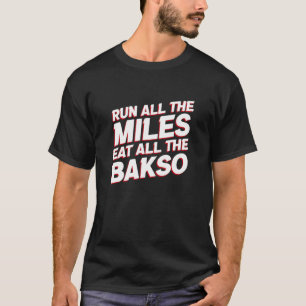 Lauf alle Meilen essen alle Bakso läuft Humo T-Shirt