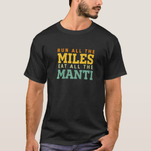 Lauf alle Meilen essen alle Manti Running Runne T-Shirt