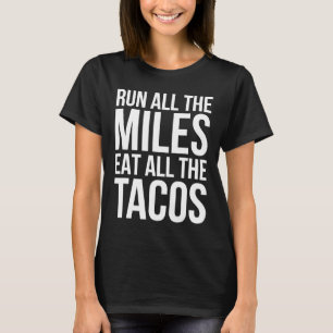 Lauf alle Meilen essen alle Tacos Funny Running T-Shirt