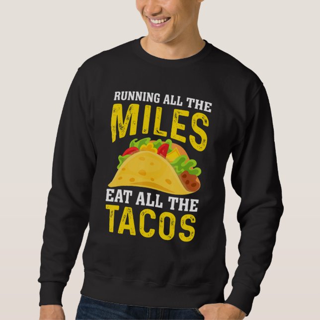 Lauf alle Meilen Iss alle Tacos Läufer-Taco   Sweatshirt (Vorderseite)