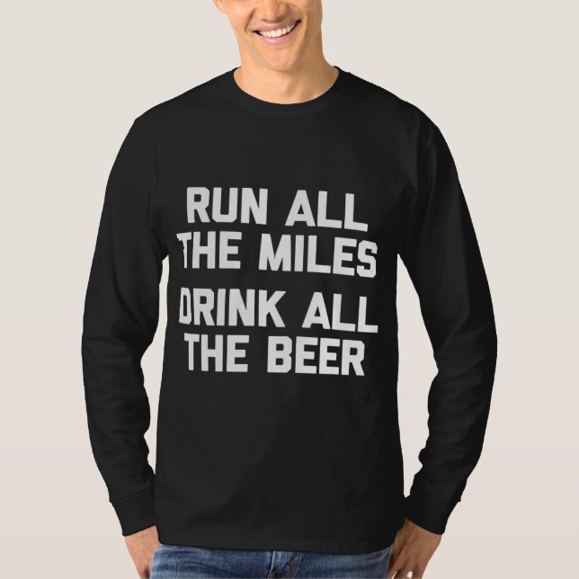 Lauf alle Meilen trinken das ganze Bier lustig lau T-Shirt (Vorderseite)