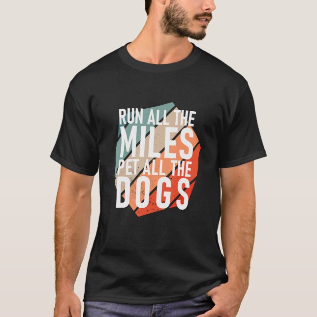 Lauf alle Meilen, um alle Hunde zu begleichen T-Shirt (Vorderseite)