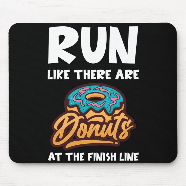 Lauf, als gäbe es Donuts am Finish Marathon Mousepad (Vorne)