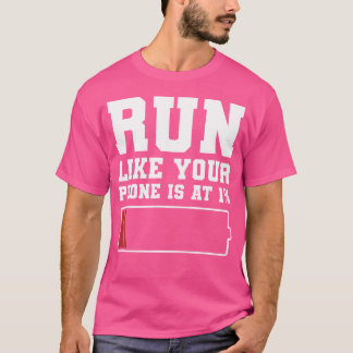 Lauf, als wäre dein Telefon bei 1 Lustiger Maratho T-Shirt