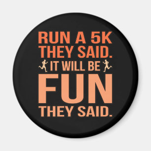 Lauf eine 5k, sagten sie, der Halbmarathon-Läufer  Magnet