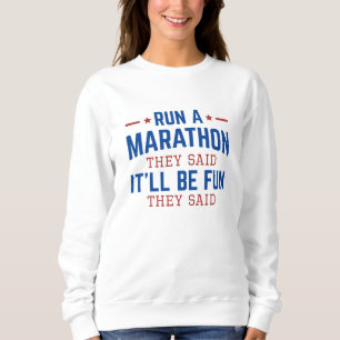 Lauf einen Marathon, sagten sie, es sei Spaß, sagt Sweatshirt