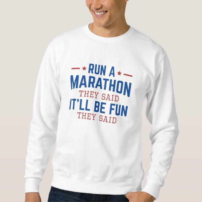 Lauf einen Marathon, sagten sie, es sei Spaß, sagt Sweatshirt (Vorderseite)