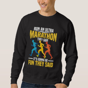 Lauf einen Ultra-Marathon, sagten sie für Ultra-Lä Sweatshirt