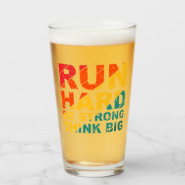 Lauf hart, sei stark, denke groß glas