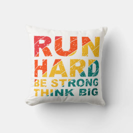 Lauf hart, sei stark, denke groß kissen
