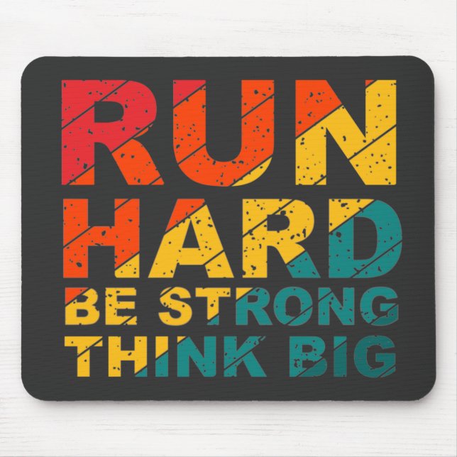 Lauf hart, sei stark, denke groß mousepad (Vorne)