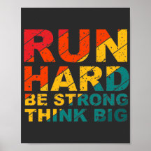 Lauf hart, sei stark, denke groß