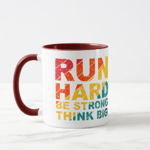 Lauf hart, sei stark, denke groß  tasse