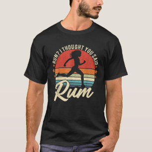Lauf Ich dachte, du sagtest, Rum Funny Drinking Lä T-Shirt