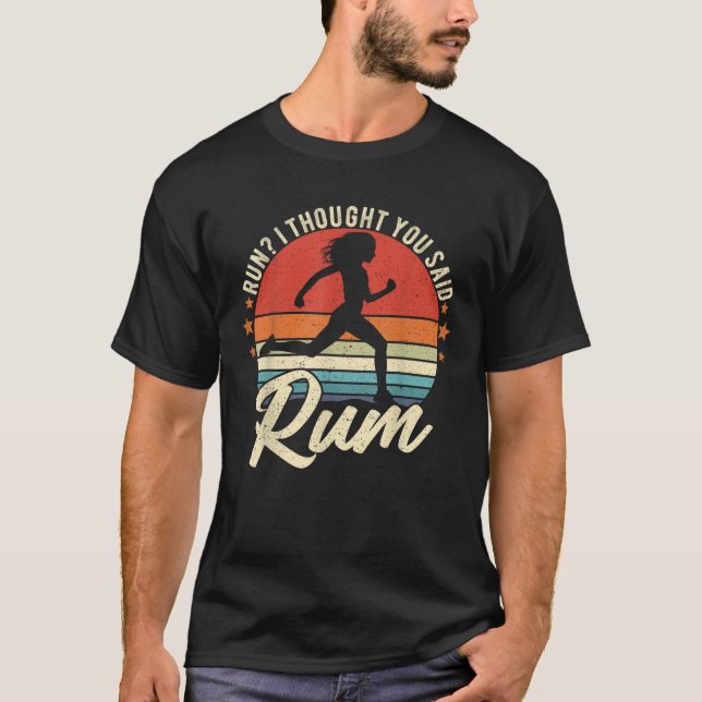 Lauf Ich dachte, du sagtest, Rum Funny Drinking Lä T-Shirt (Vorderseite)