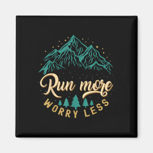Lauf mehr, sorge dich weniger, Laufen und Joggen v Magnet
