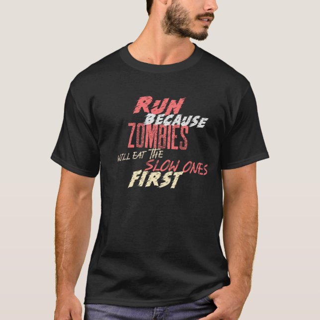 Lauf verursacht Zombies fressen die langsamen, die T-Shirt (Vorderseite)