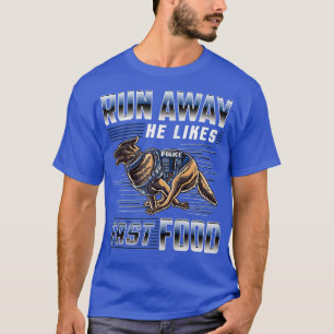 Lauf weg er mag Fast Food Funny Police K9 Service T-Shirt