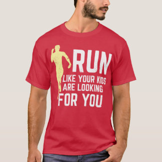 Lauf, wie deine Kinder nach dir suchen T-Shirt