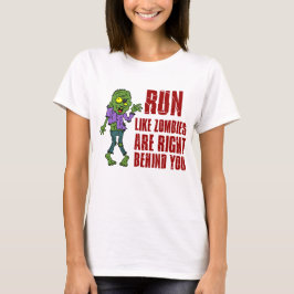 Lauf wie Zombies hinter dir T-Shirt