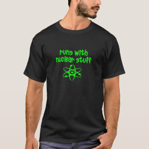 Läufe mit nuklearem Material T-Shirt