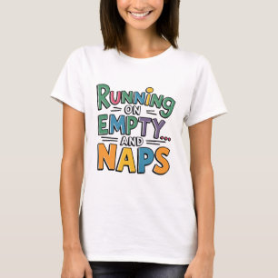 Laufen auf Leere und Nickerchen Funny und Sarcasm T-Shirt