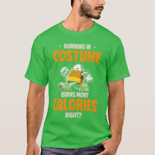 Laufen im Kostüm verbrennt mehr Kalorien Halloween T-Shirt