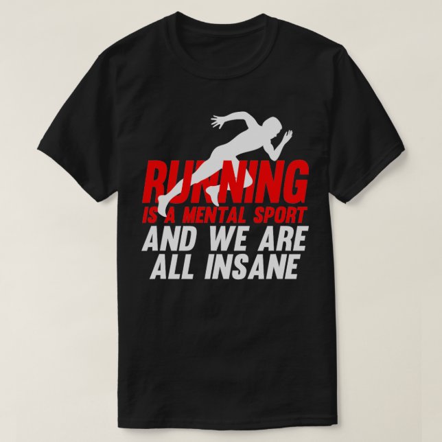 Laufen ist ein psychischer Sport und wir sind alle T-Shirt (Design vorne)