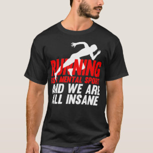 Laufen ist ein psychischer Sport und wir sind alle T-Shirt