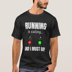 Laufen ruft und ich muss gehen T-Shirt