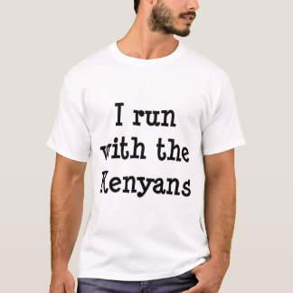 Laufen Sie mit Kenyans T-Shirt