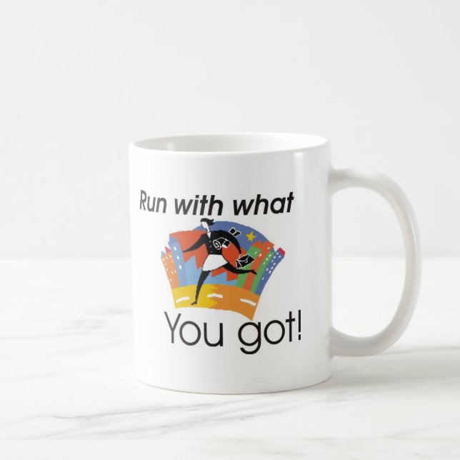 Laufen Sie mit, was Sie got Kaffeetasse (Rechts)