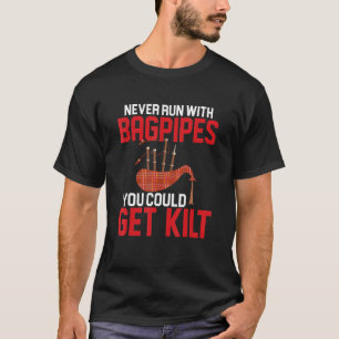 Laufen Sie Nie Mit Dudelsäcken, Sie Könnten Den Ki T-Shirt