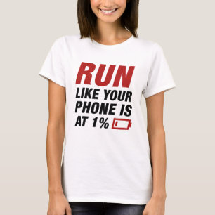 Laufen Sie wie Ihr Telefon ist bei 1 Prozent T-Shirt