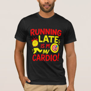 Laufen spät ist mein Cardio Lustig T-Shirt