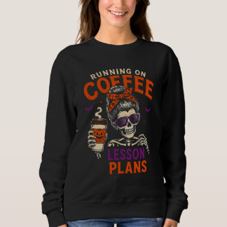 Laufend auf Kaffee Unterrichtspläne Lehrer Hallowe Sweatshirt