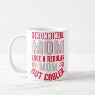 Laufende Mutter wie eine normale Mutter, aber kühl Kaffeetasse