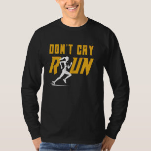 Läufer DON'T CRY RUN Marathon Laufen Lustig Jogger T-Shirt