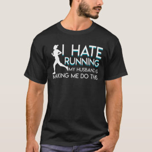 Läufer-Ehefrau-Hass-laufender Ehemann, der mich T-Shirt
