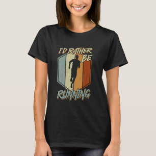 Läufer ICH WÜRDE LIEBER LAUFEN Joggen Lustig Laufe T-Shirt